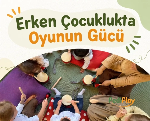 Erken Çocuklukta Oyunun Gücü