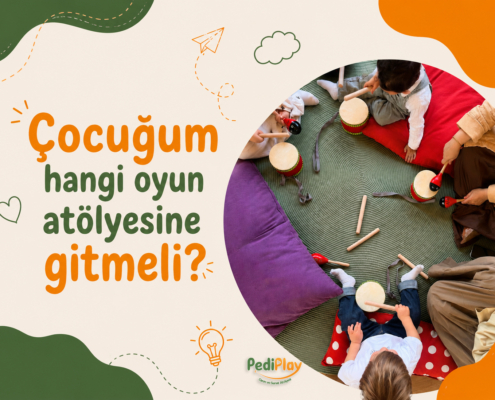 Çocuğum hangi oyun atölyesine gitmeli PediPlay