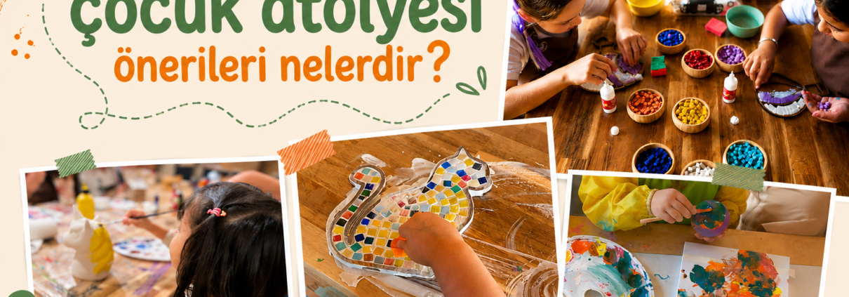 İstanbul'da çocuk atölyesi önerileri nelerdir